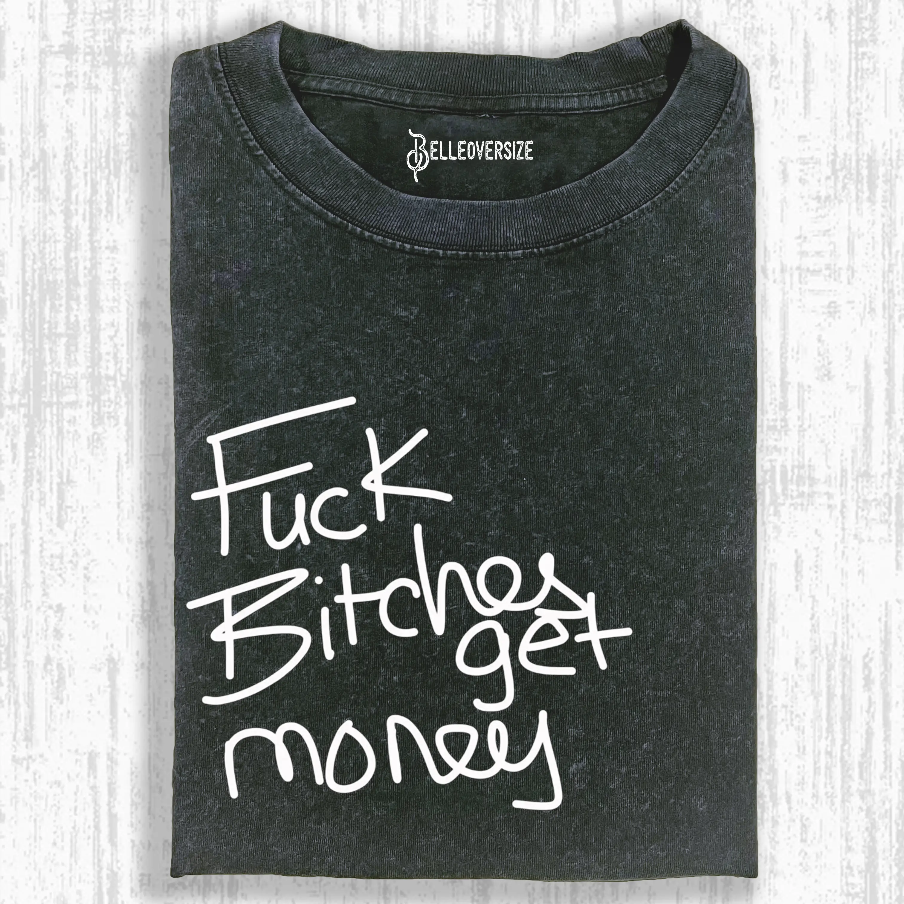 FUCK BITCHES GET MONEY T-SHIRT