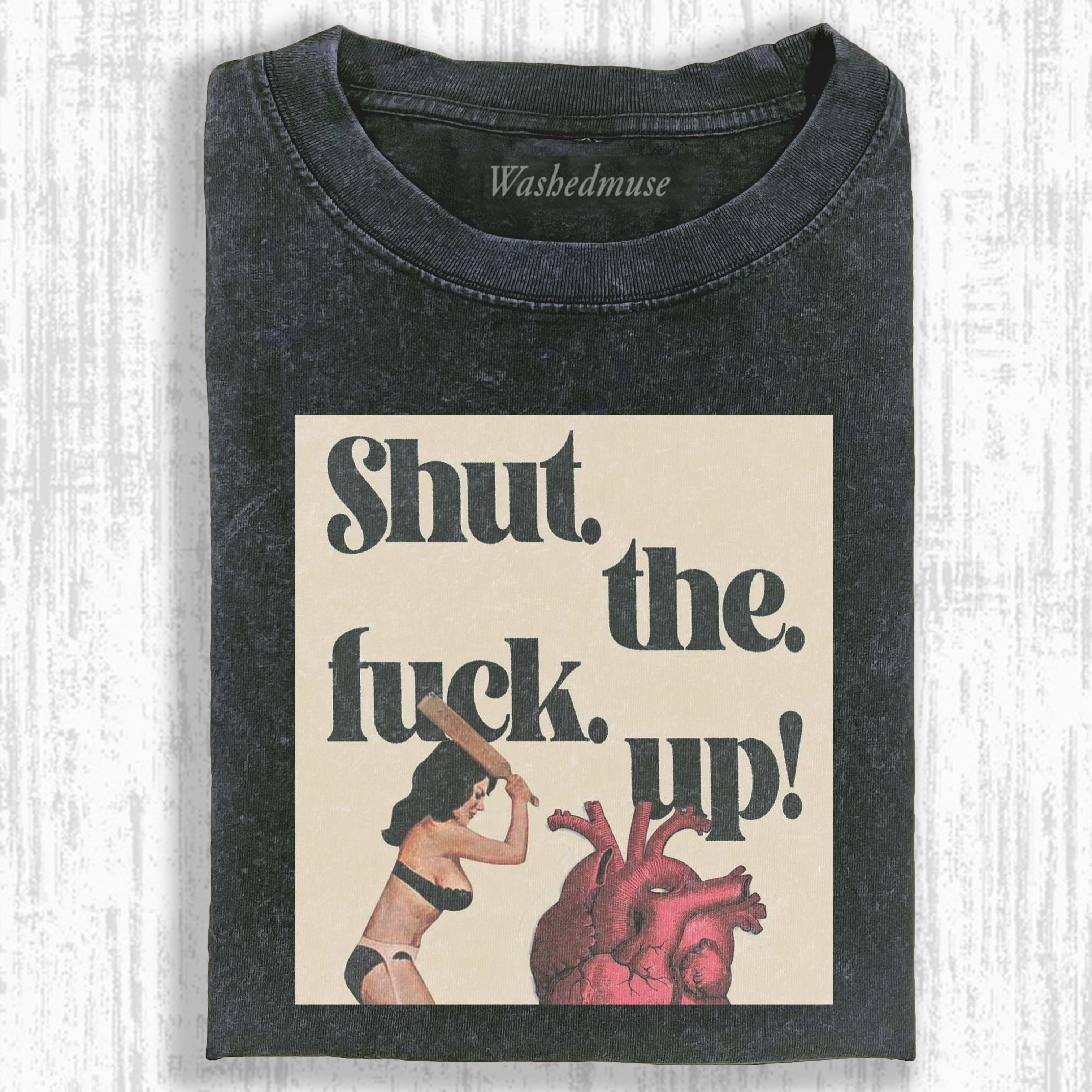 SHUT. THE. FUCK. UP! T-SHIRT