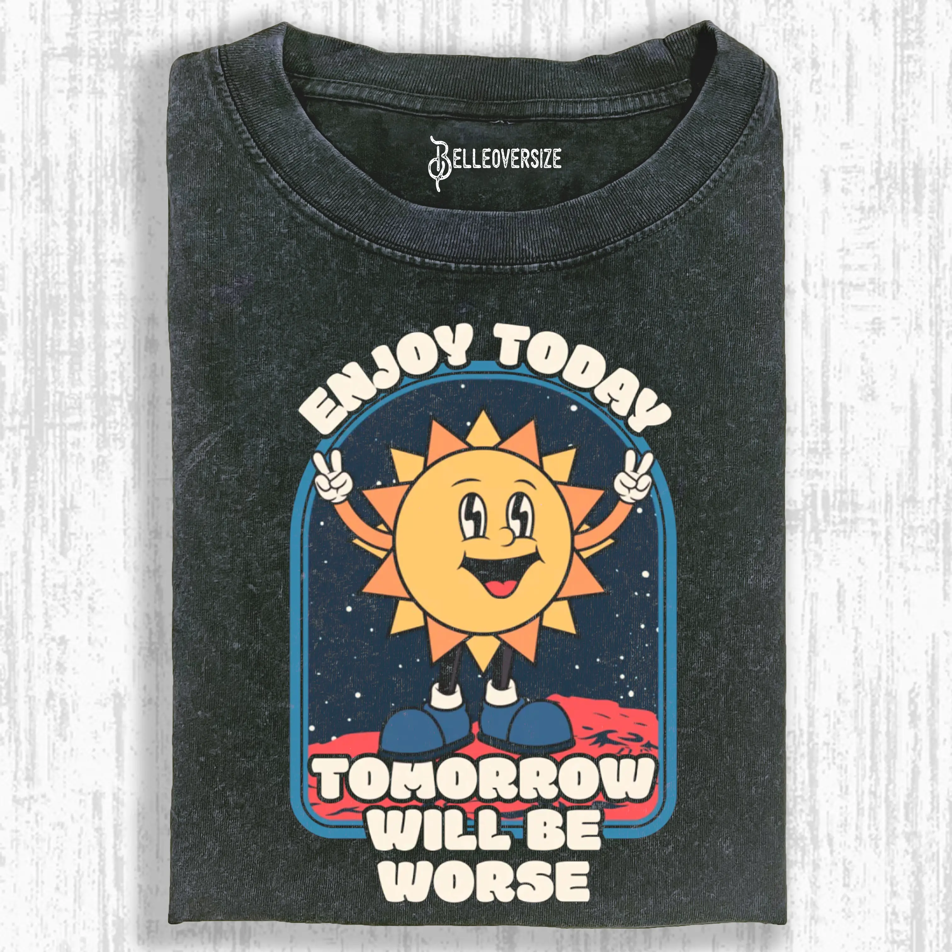 TOMORROW WILL BE WORSE T-SHIRT