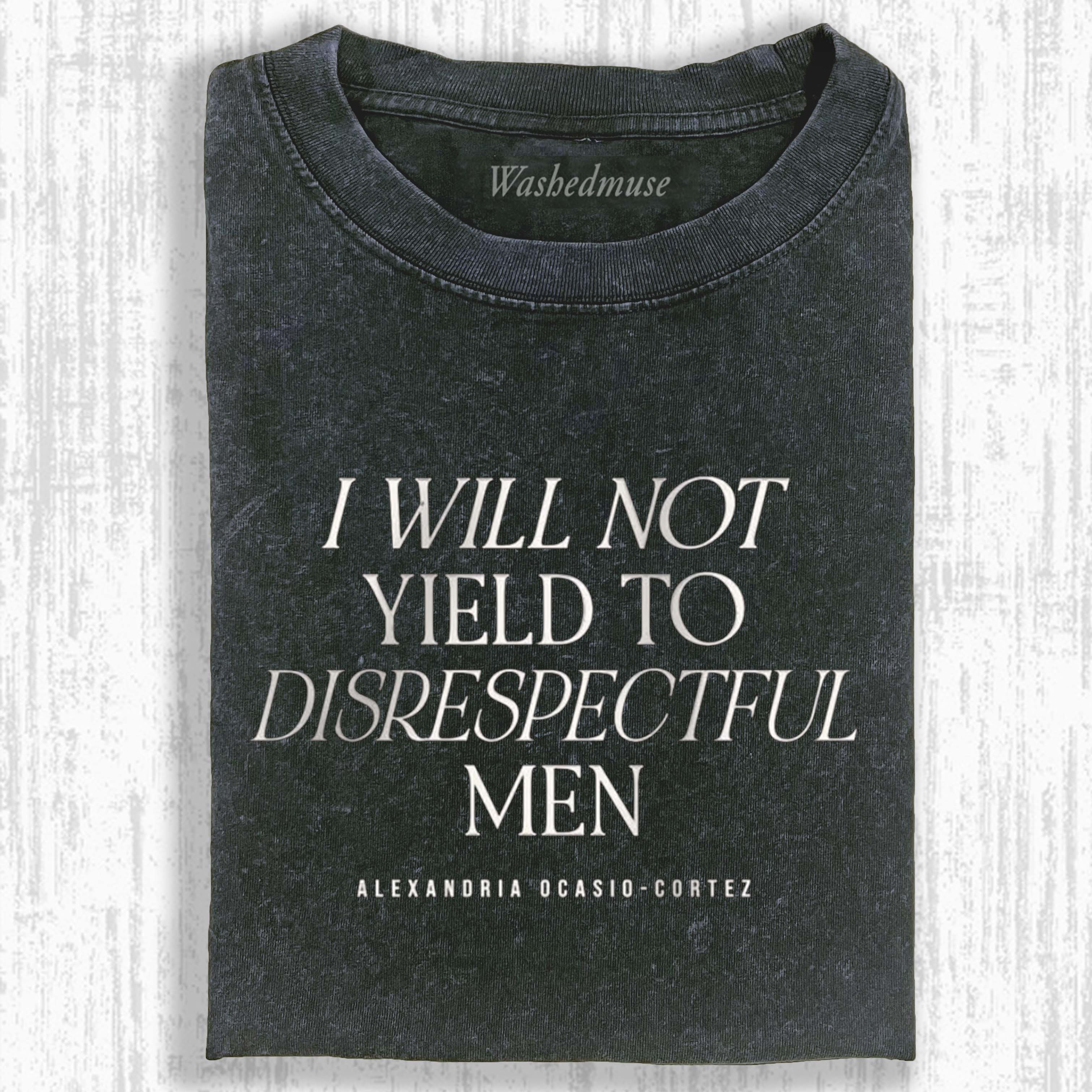 I WILL NOT YIELD TO DISRESPECTFUL MEN T-SHIRT