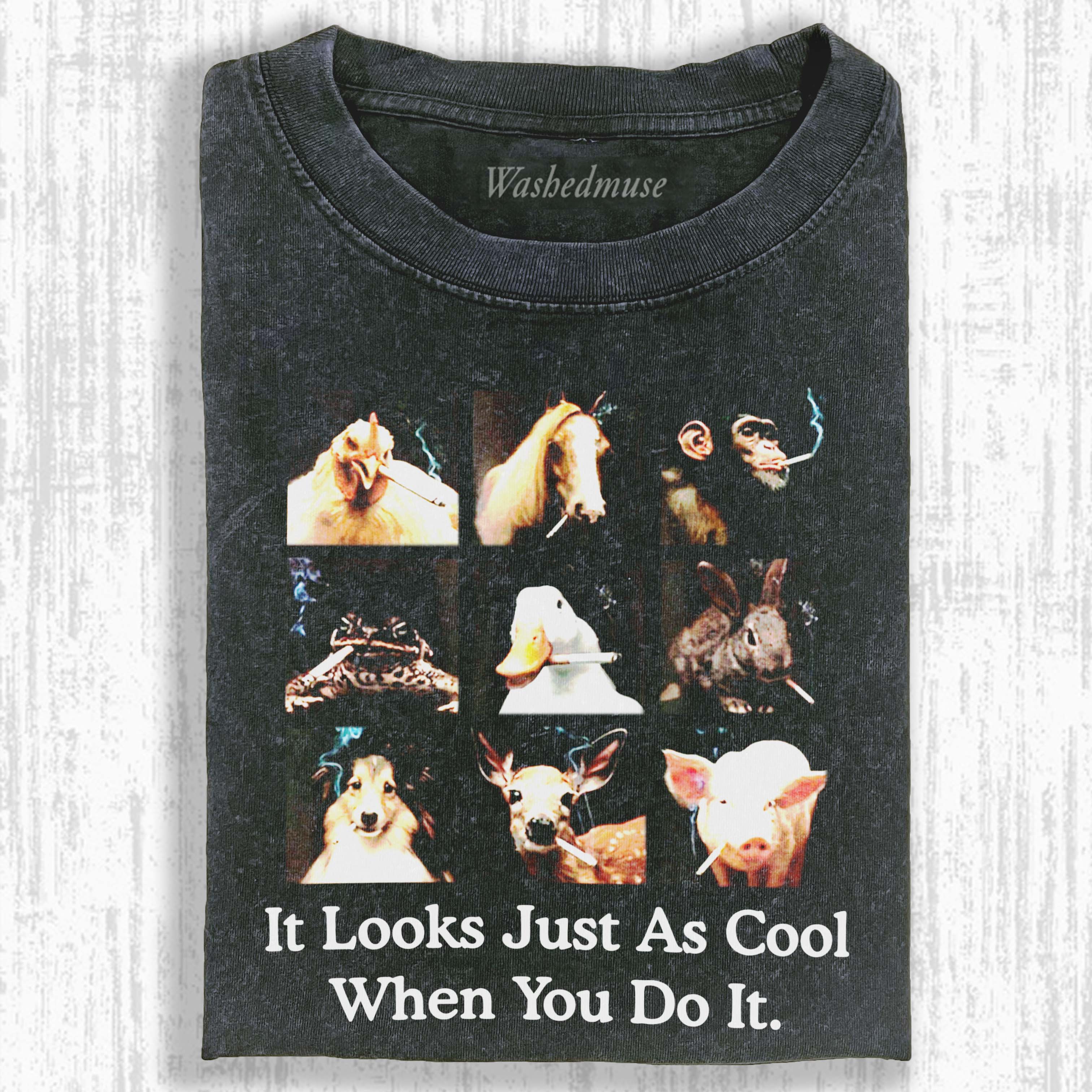 IT LOOKS JUST AS COOL WHEN YOU DO IT T-SHIRT