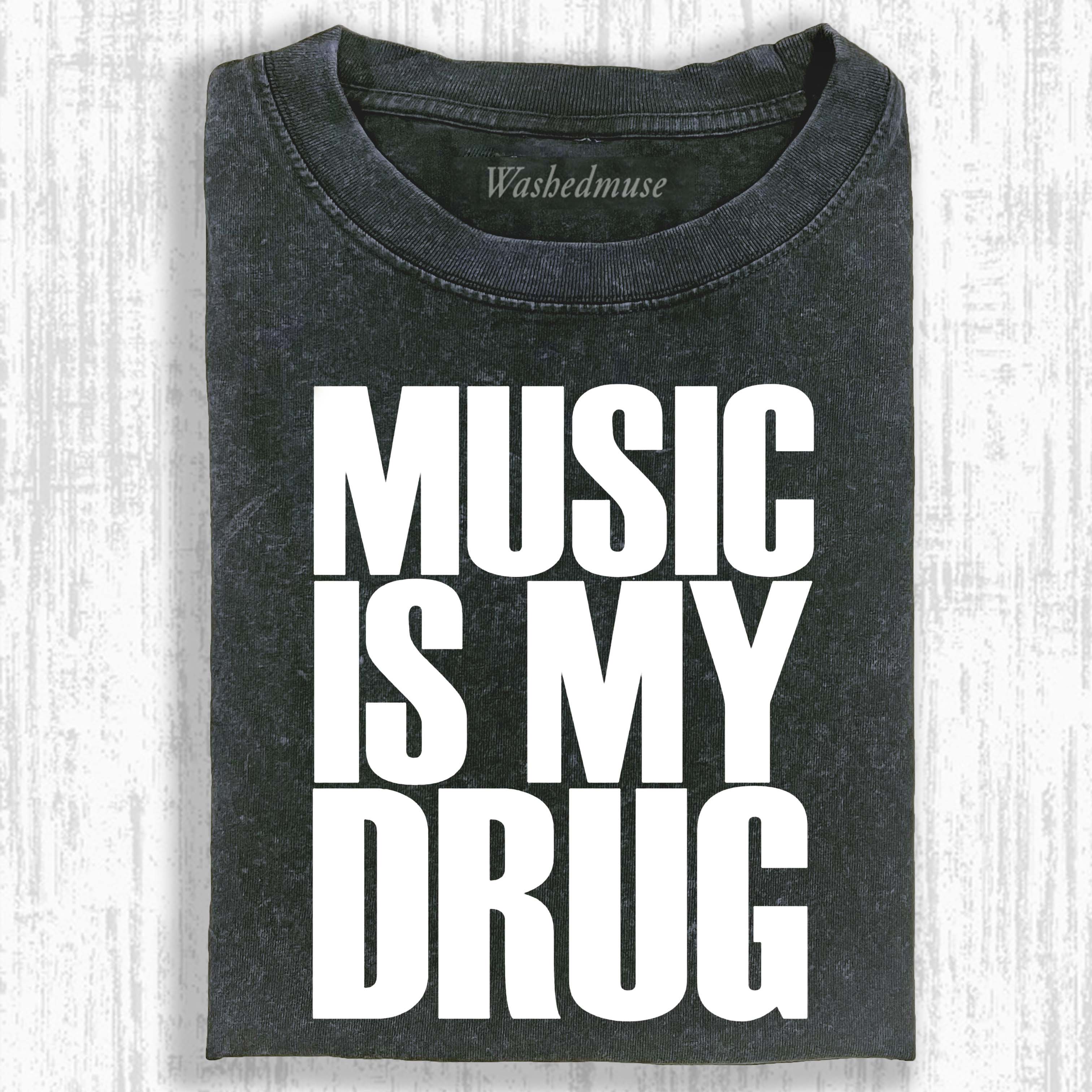 MUSIC IS MY DRUG T-SHIRT