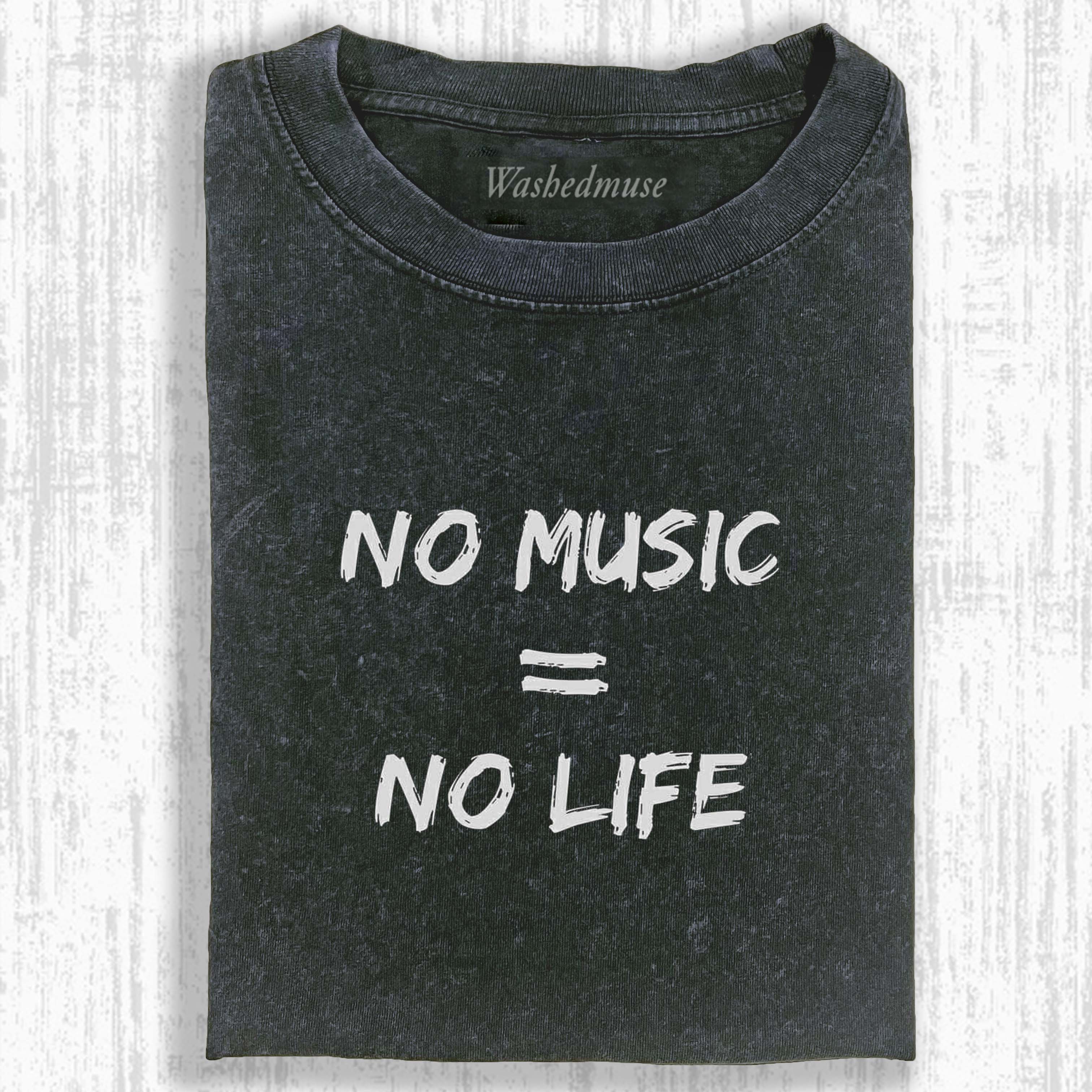 NO MUSIC = NO LIFE T-SHIRT – WashedMuse