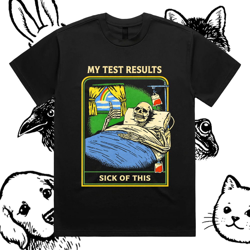 My Test Results Sick Of This