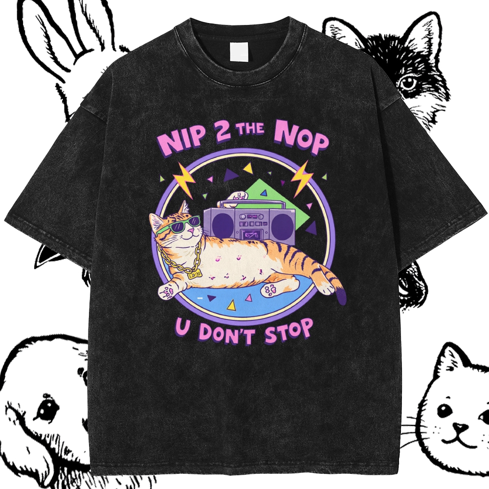 Nip 2 The Nop U Don't Stop - Cotton Vintage Wash Classic Graphic Tee