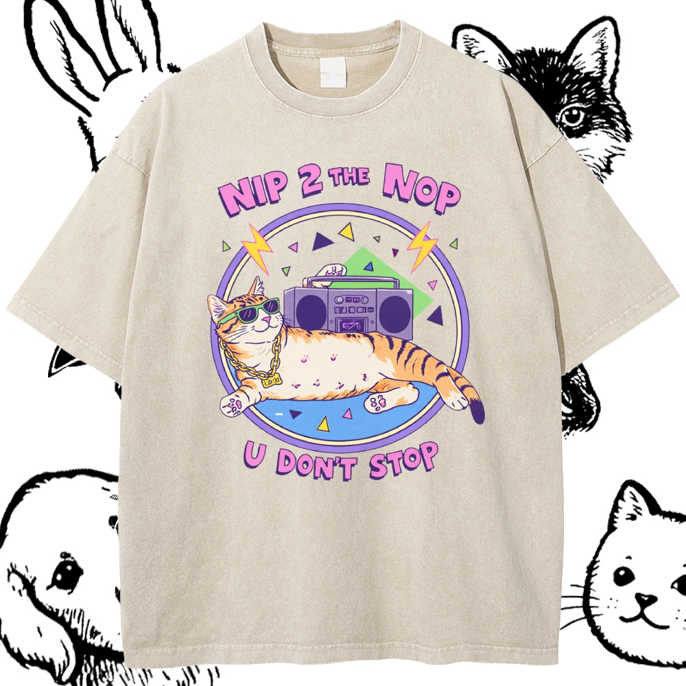 Nip 2 The Nop U Don't Stop - Cotton Vintage Wash Classic Graphic Tee