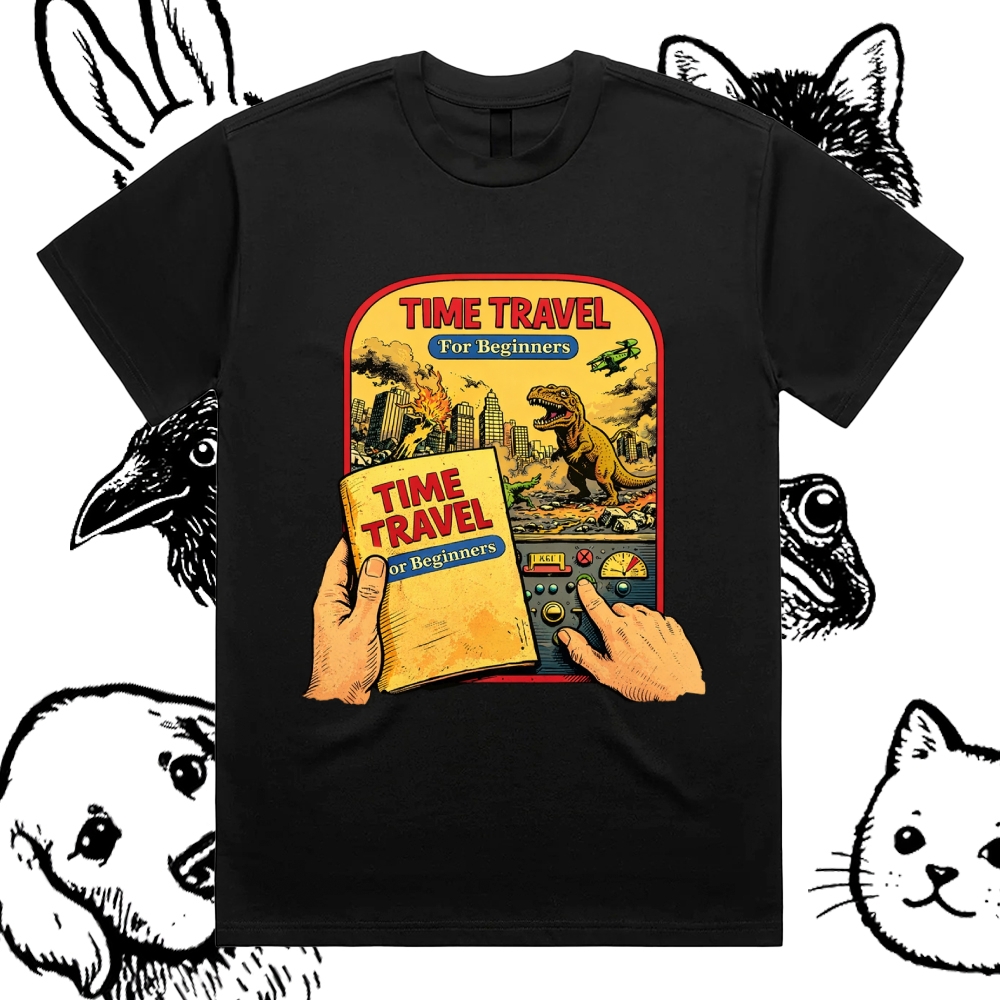 Time Travel For Beginners - Cotton Classic Fit Retro Dark Humor Graphic Tee