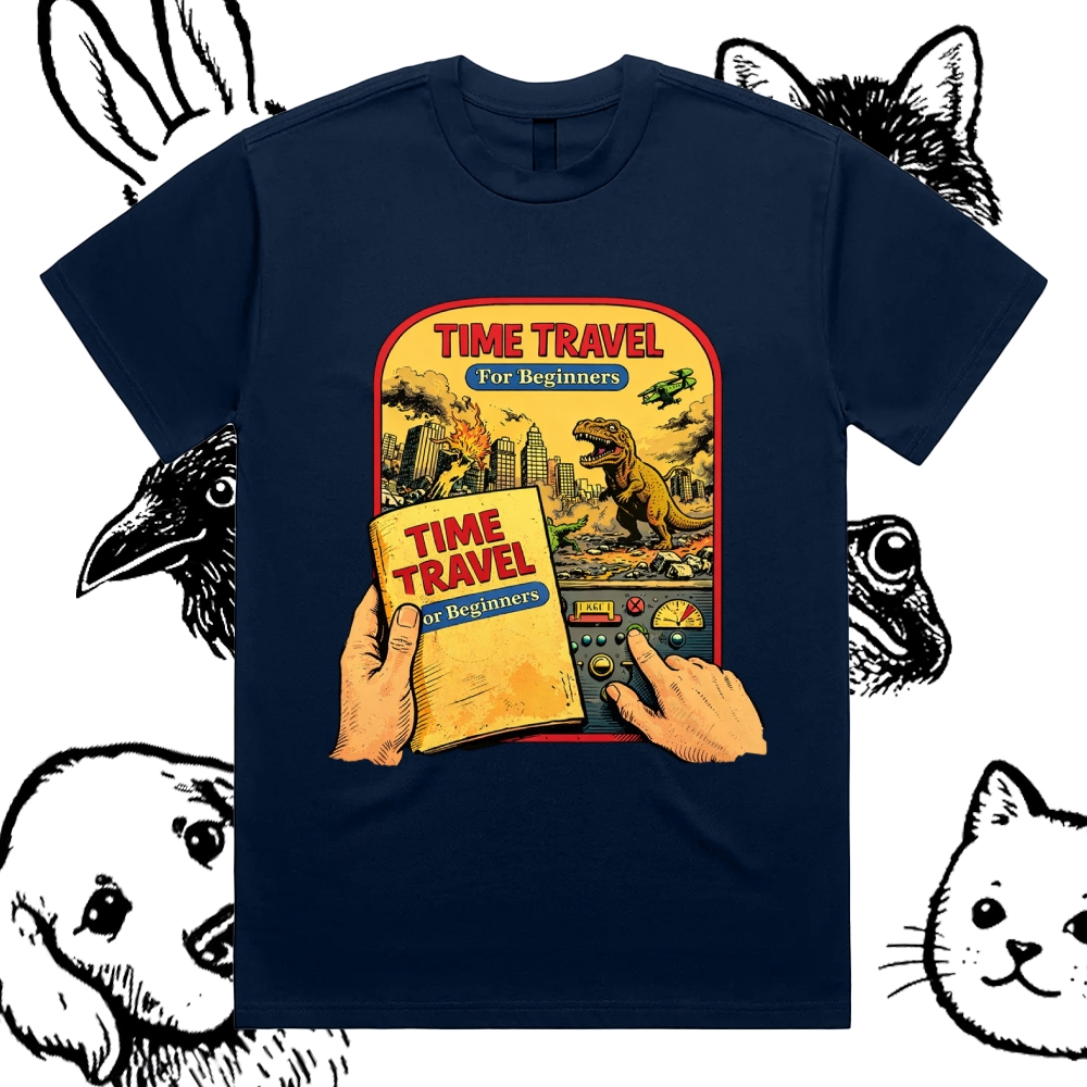 Time Travel For Beginners - Cotton Classic Fit Retro Dark Humor Graphic Tee