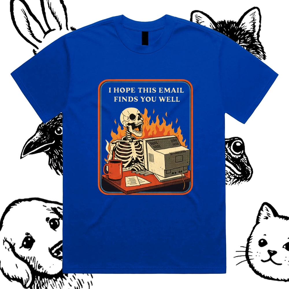 I Hope This Email Finds You Well - Cotton Classic Fit Retro Dark Humor Graphic Tee