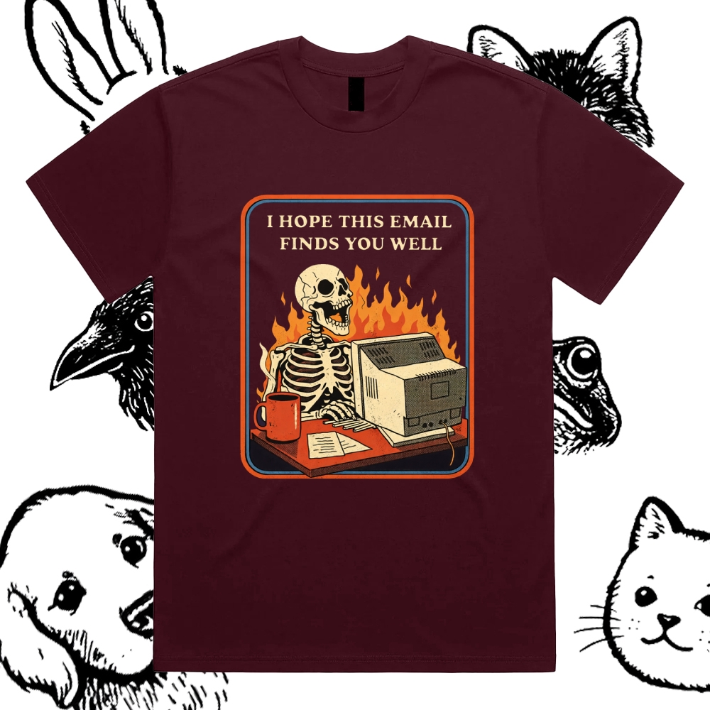 I Hope This Email Finds You Well - Cotton Classic Fit Retro Dark Humor Graphic Tee