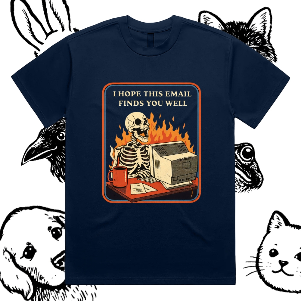 I Hope This Email Finds You Well - Cotton Classic Fit Retro Dark Humor Graphic Tee