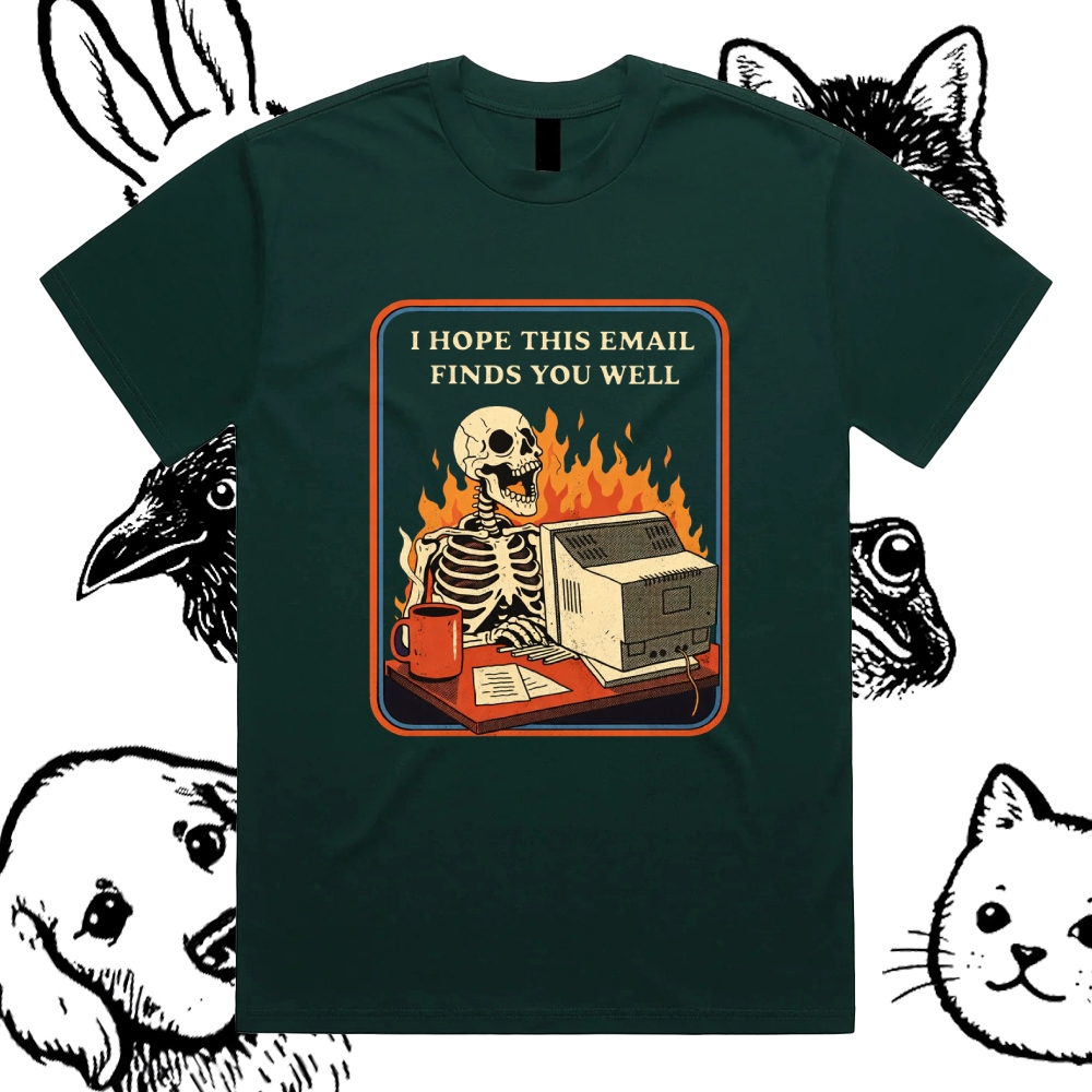 I Hope This Email Finds You Well - Cotton Classic Fit Retro Dark Humor Graphic Tee