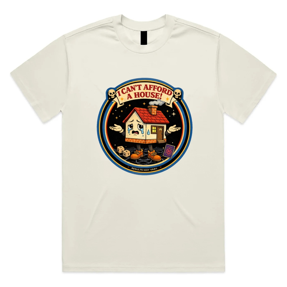 I Can't Afford A House - Cotton Classic Fit Retro Dark Humor Graphic Tee