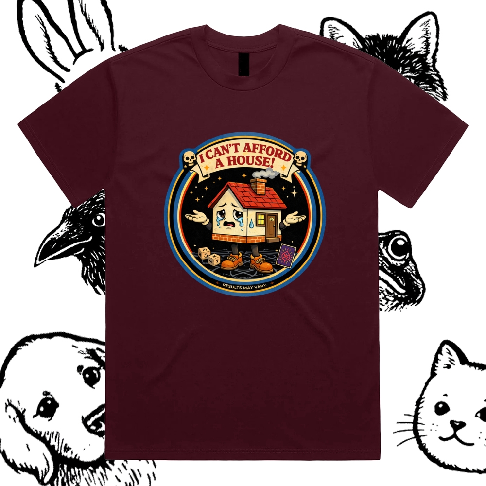 I Can't Afford A House - Cotton Classic Fit Retro Dark Humor Graphic Tee