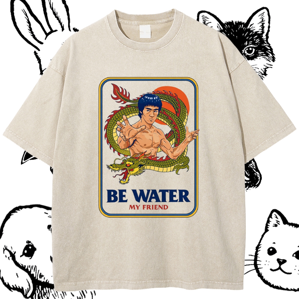 Be Water My Friend - Cotton Vintage Wash Classic Graphic Tee