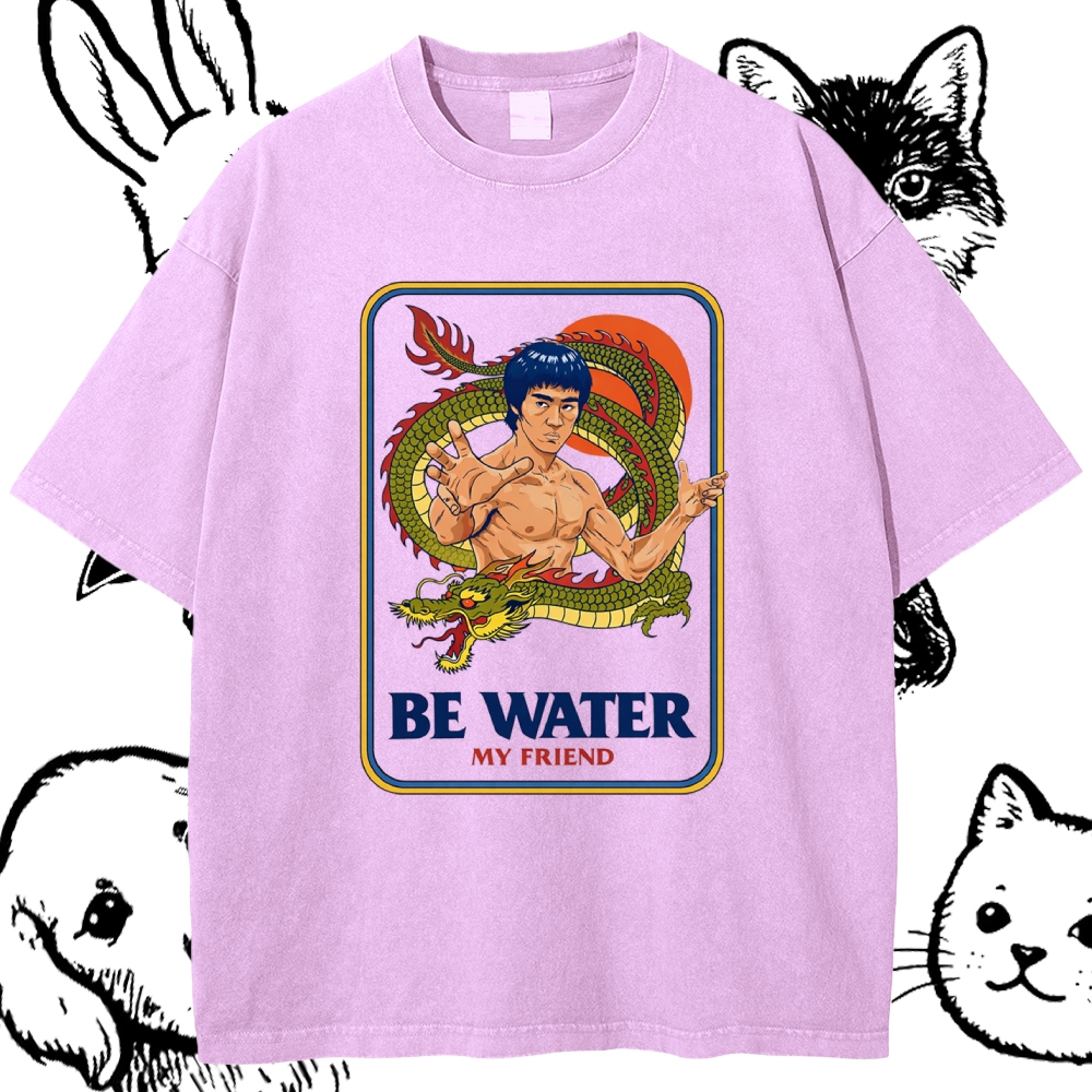 Be Water My Friend - Cotton Vintage Wash Classic Graphic Tee