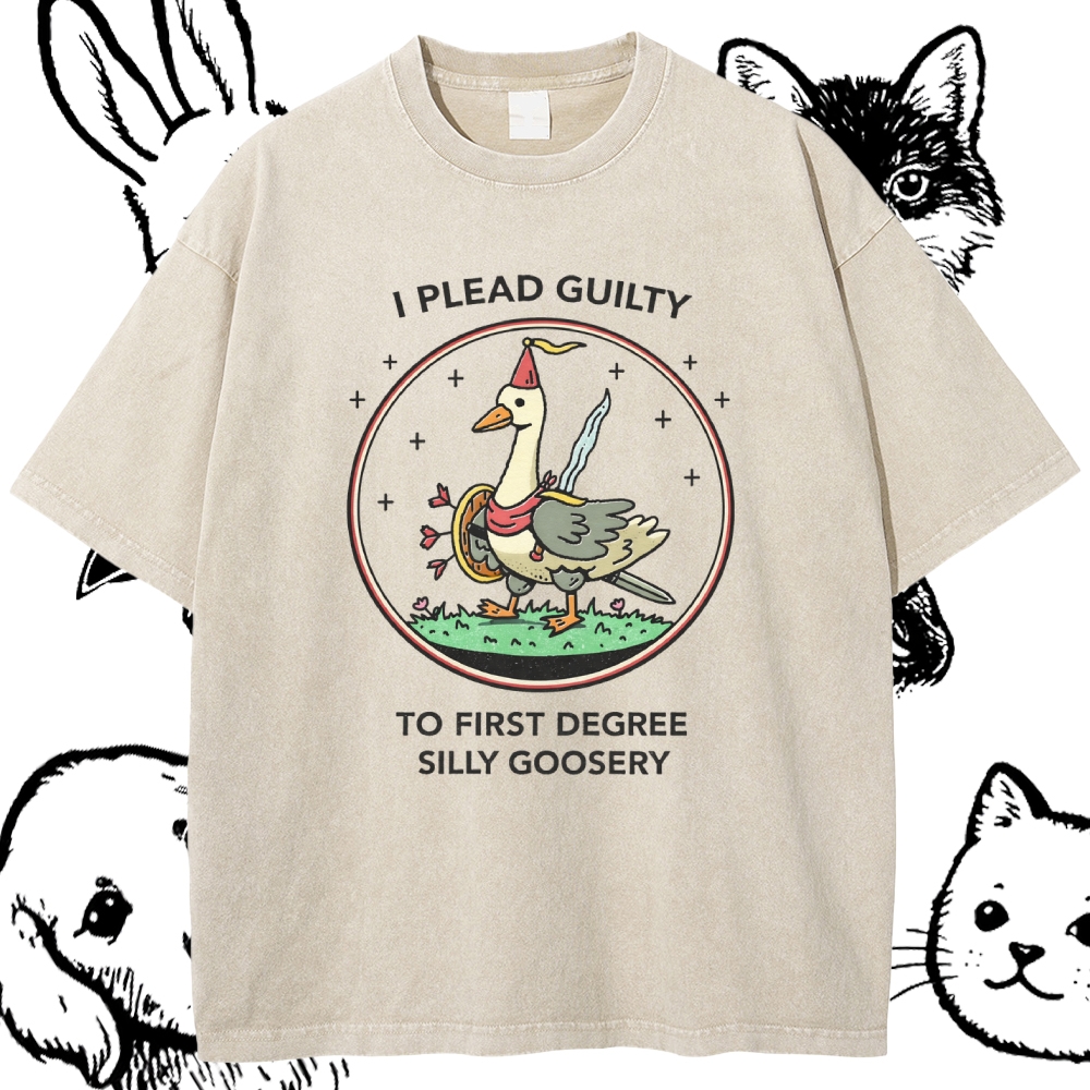 I Plead Guilty To First Degree Silly Goosery - Cotton Vintage Wash Classic Graphic Tee