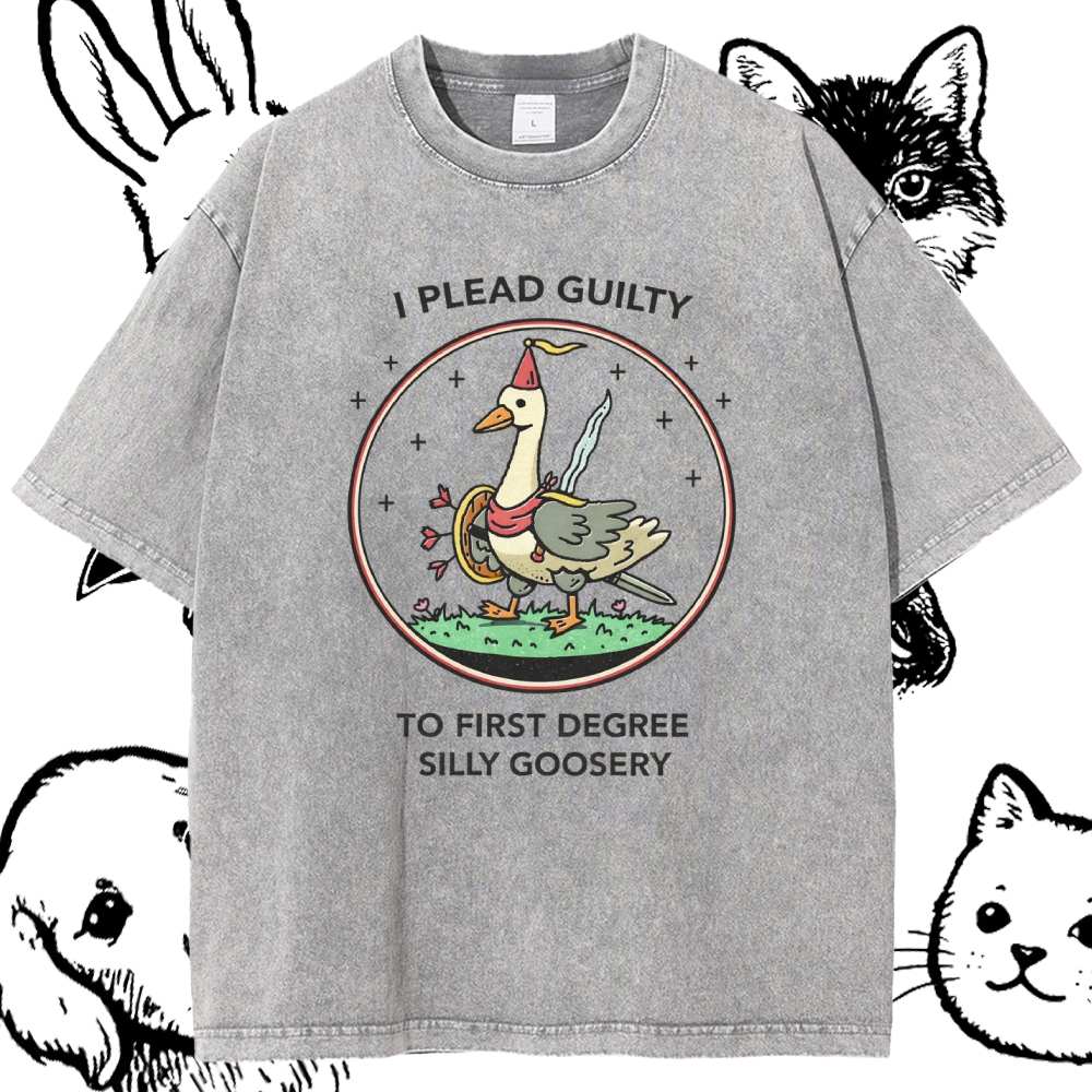I Plead Guilty To First Degree Silly Goosery - Cotton Vintage Wash Classic Graphic Tee