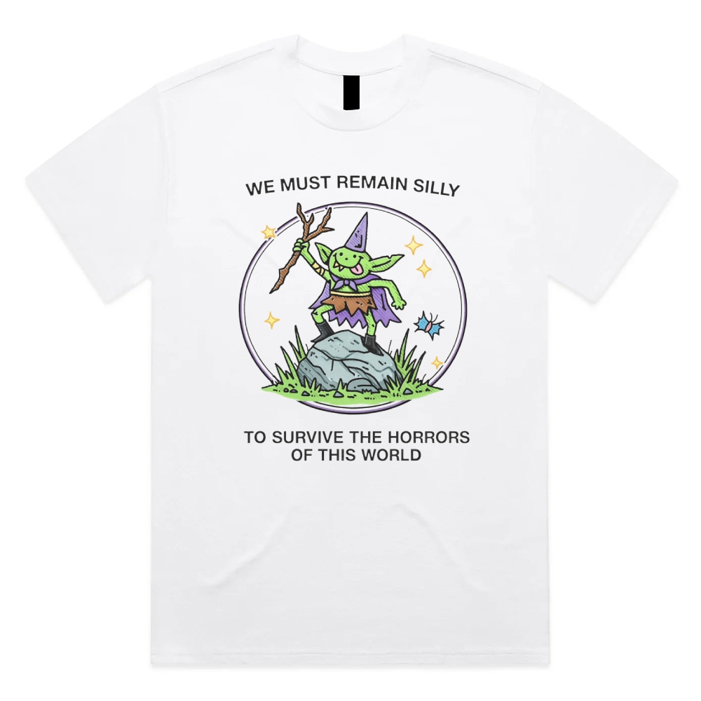 We Must Remain Silly To Survive The Horrors Of This- Cotton Classic Fit Retro Dark Humor Graphic Tee