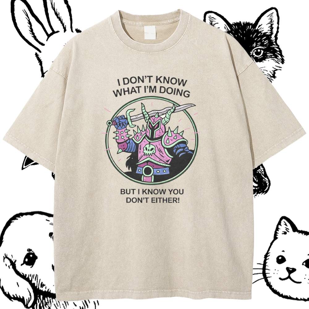 I Don't Know What I'm Doing - Cotton Vintage Wash Classic Graphic Tee