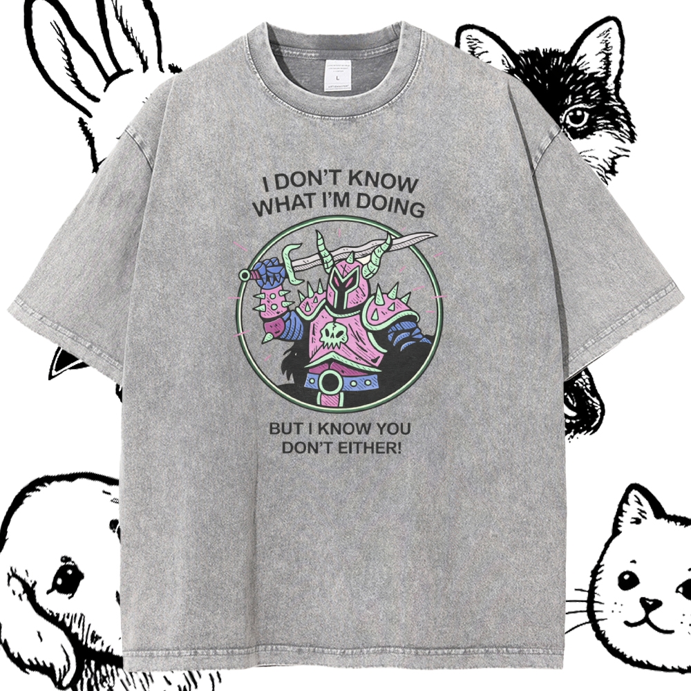 I Don't Know What I'm Doing - Cotton Vintage Wash Classic Graphic Tee