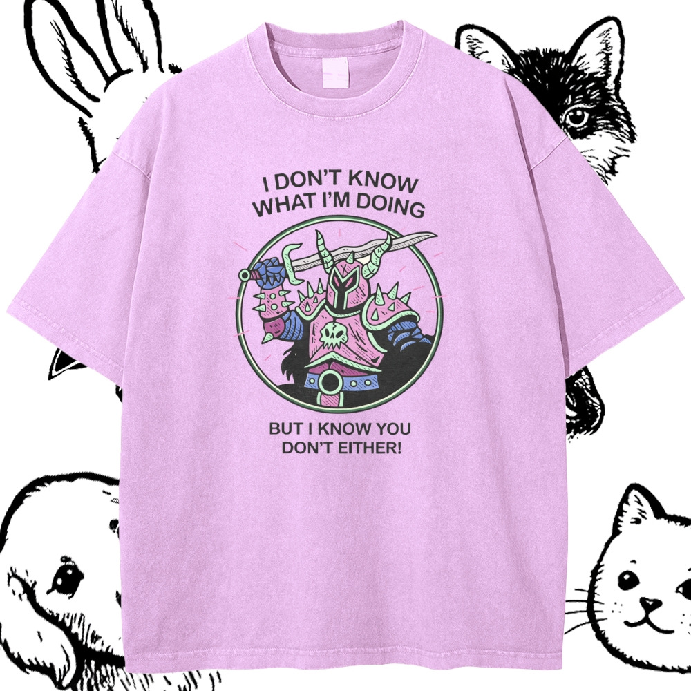 I Don't Know What I'm Doing - Cotton Vintage Wash Classic Graphic Tee