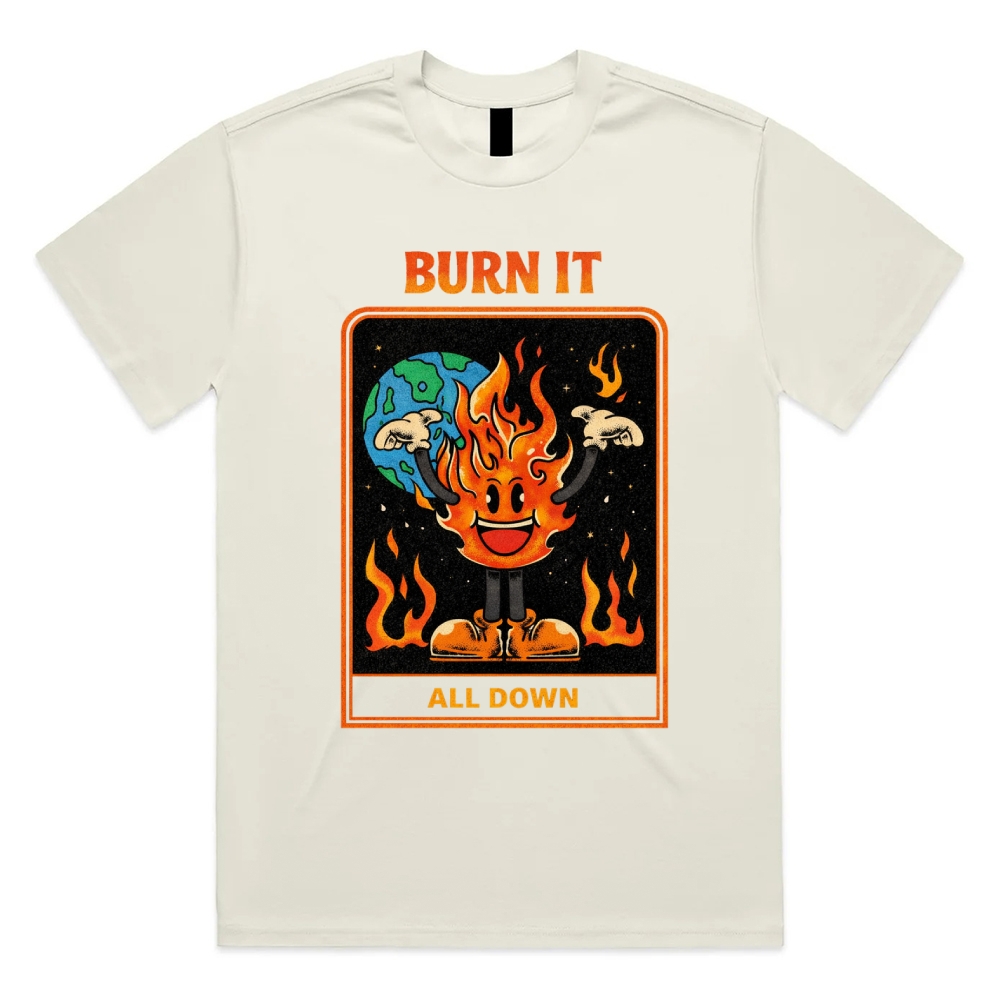 Burn It All Down - Cotton Classic Fit Retro Dark Humor Graphic Tee