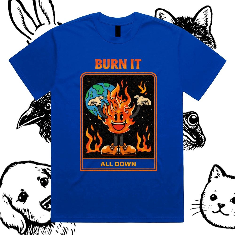 Burn It All Down - Cotton Classic Fit Retro Dark Humor Graphic Tee
