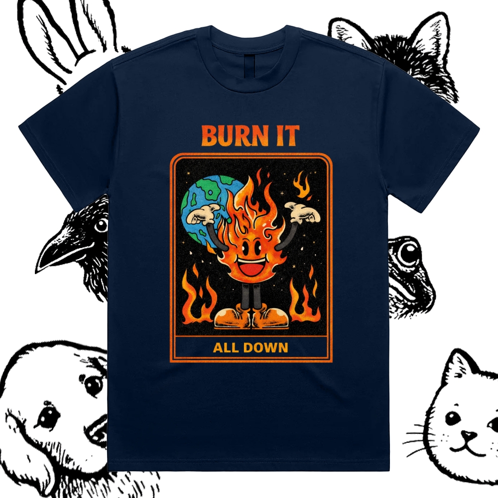 Burn It All Down - Cotton Classic Fit Retro Dark Humor Graphic Tee