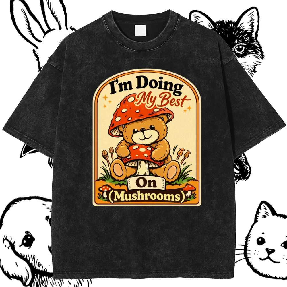 Doing My Best On Mushrooms Cotton Vintage Wash Classic Graphic Tee