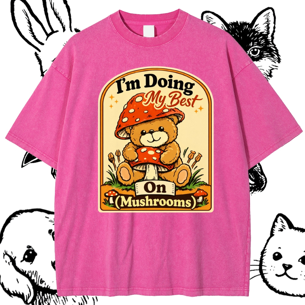 Doing My Best On Mushrooms Cotton Vintage Wash Classic Graphic Tee
