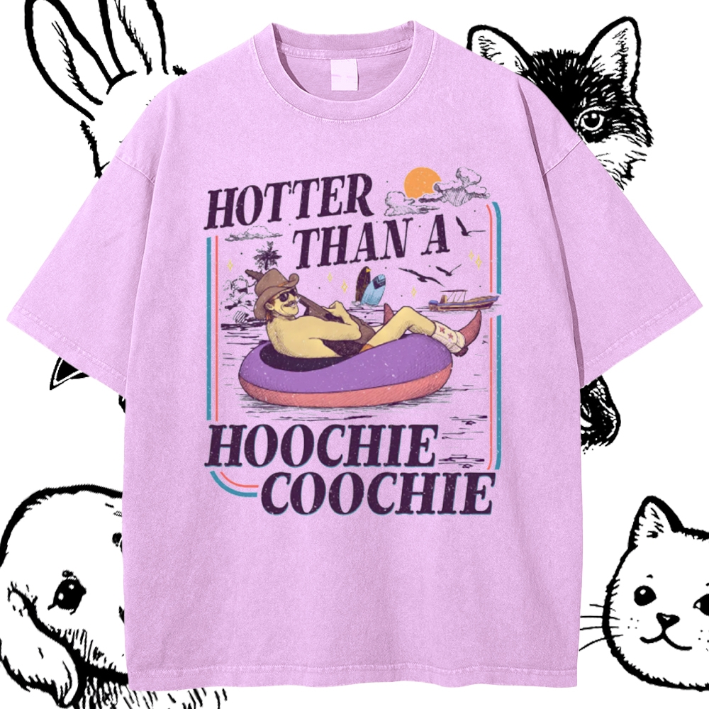 Hotter Than A Hoochie Coochie Cotton Vintage Wash Classic Graphic Tee