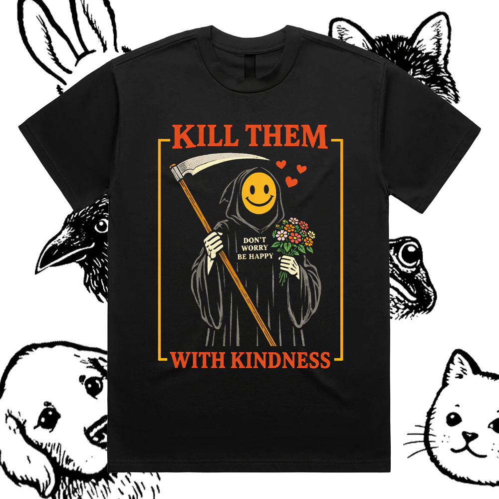 Kill Them With Kindness