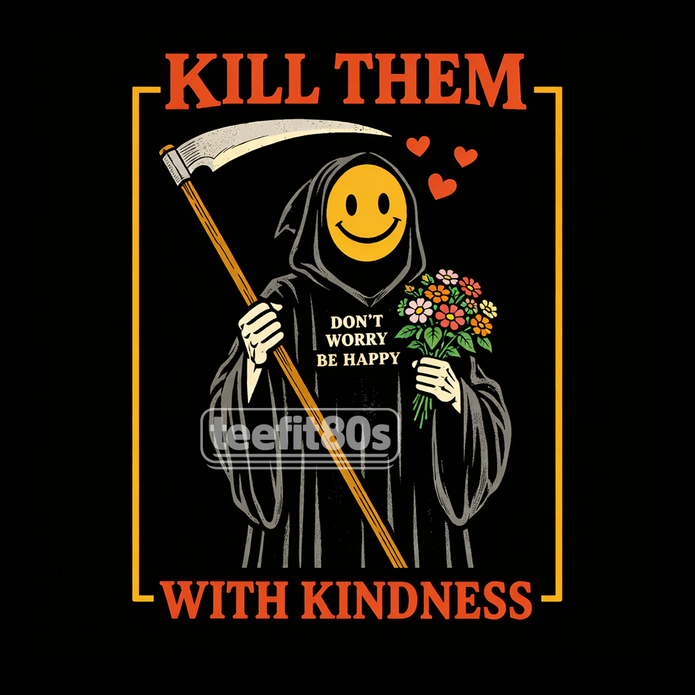 Kill Them With Kindness
