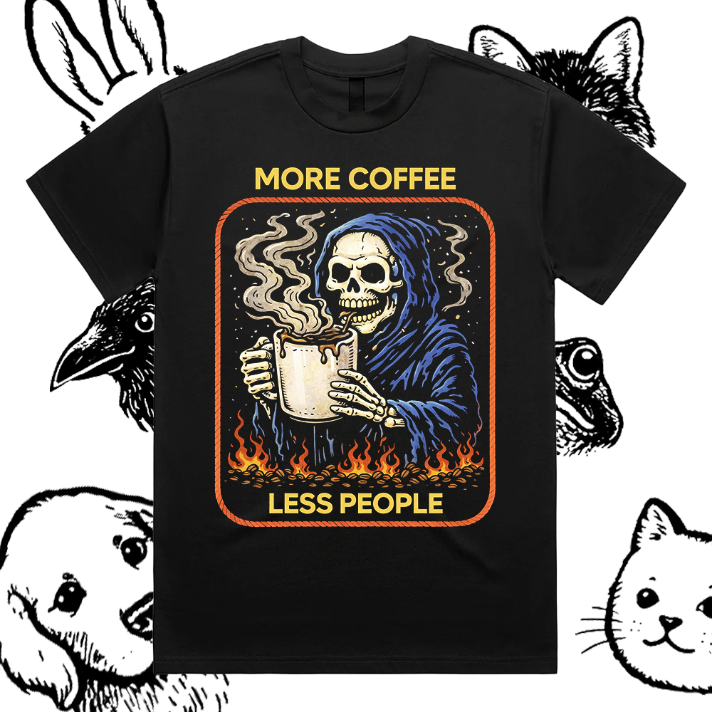 More Coffee Less People Grim