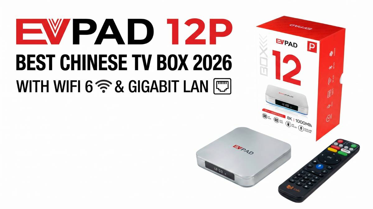 EVPAD 12P best Chinese TV box 2026 with WiFi 6 and Gigabit LAN