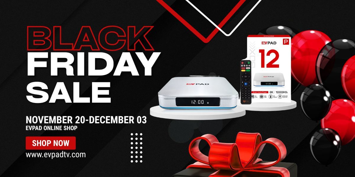 Black Friday Mega Sale Starts Now!-EVPAD TV BOX