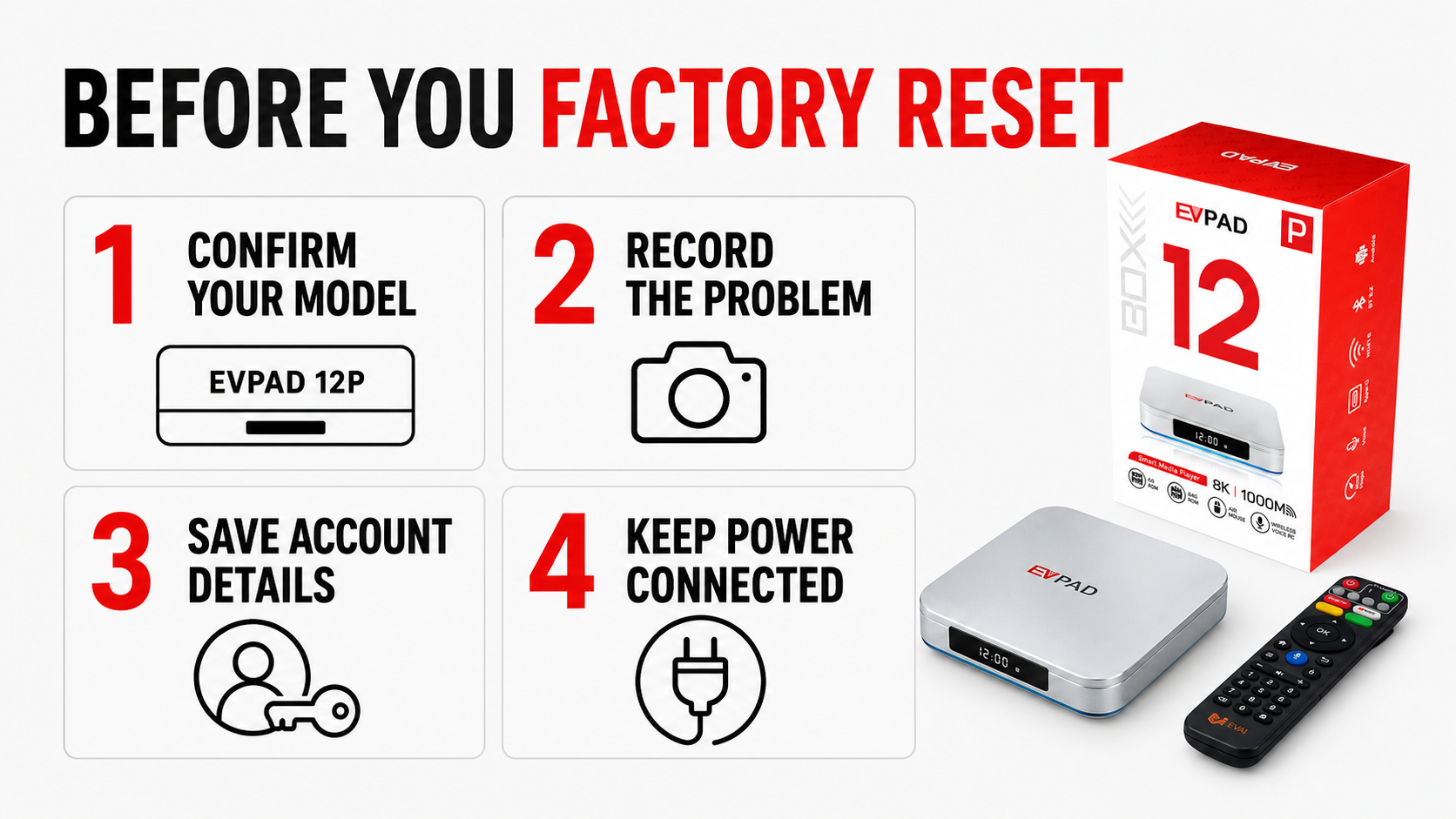EVPAD 12P checklist before factory reset: confirm model, record the problem, save account details and keep power connected