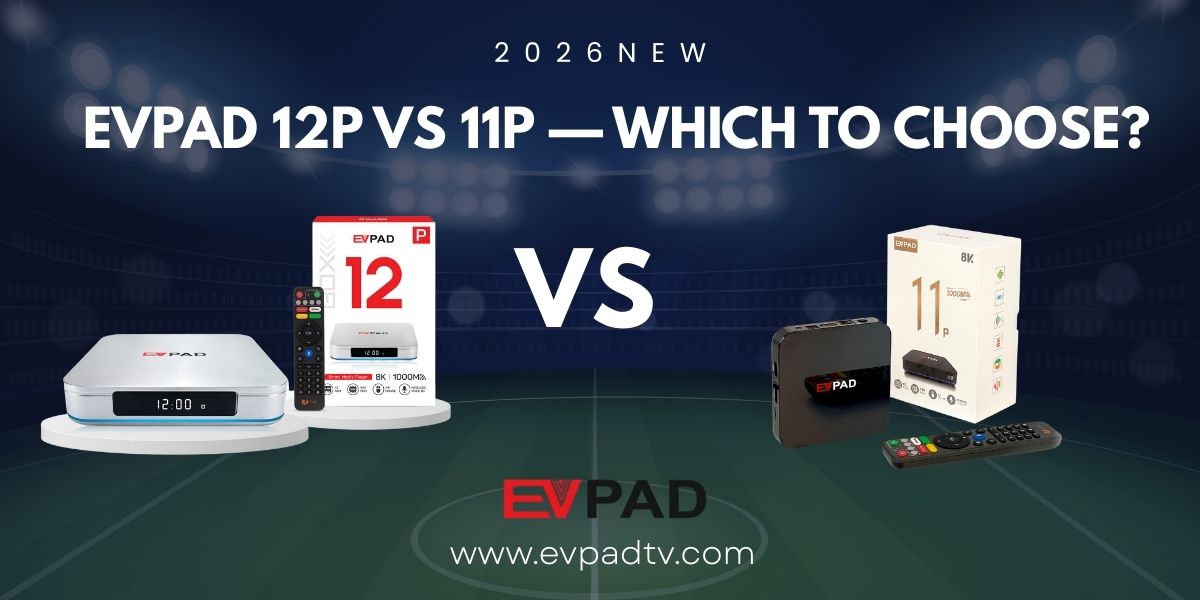 EVPAD 12P vs EVPAD 11P side-by-side comparison of two TV boxes