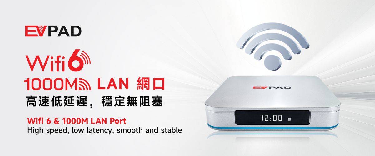 EVPAD 12P — Wi-Fi 6 support for faster, stable wireless streaming