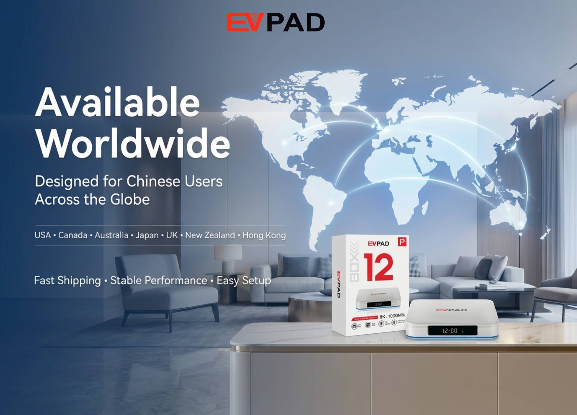 {"default":"EVPAD TV box available worldwide with fast shipping stable performance and easy setup for users in USA Canada Australia Japan UK New Zealand Hong Kong"}
