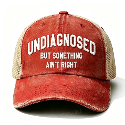 “ Undiagnosed But Something Ain't Right ” Trucker vintage Cap