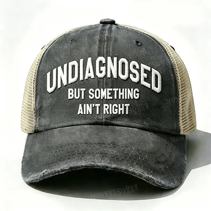 “ Undiagnosed But Something Ain't Right ” Trucker vintage Cap