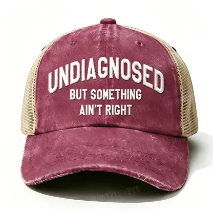 “ Undiagnosed But Something Ain't Right ” Trucker vintage Cap