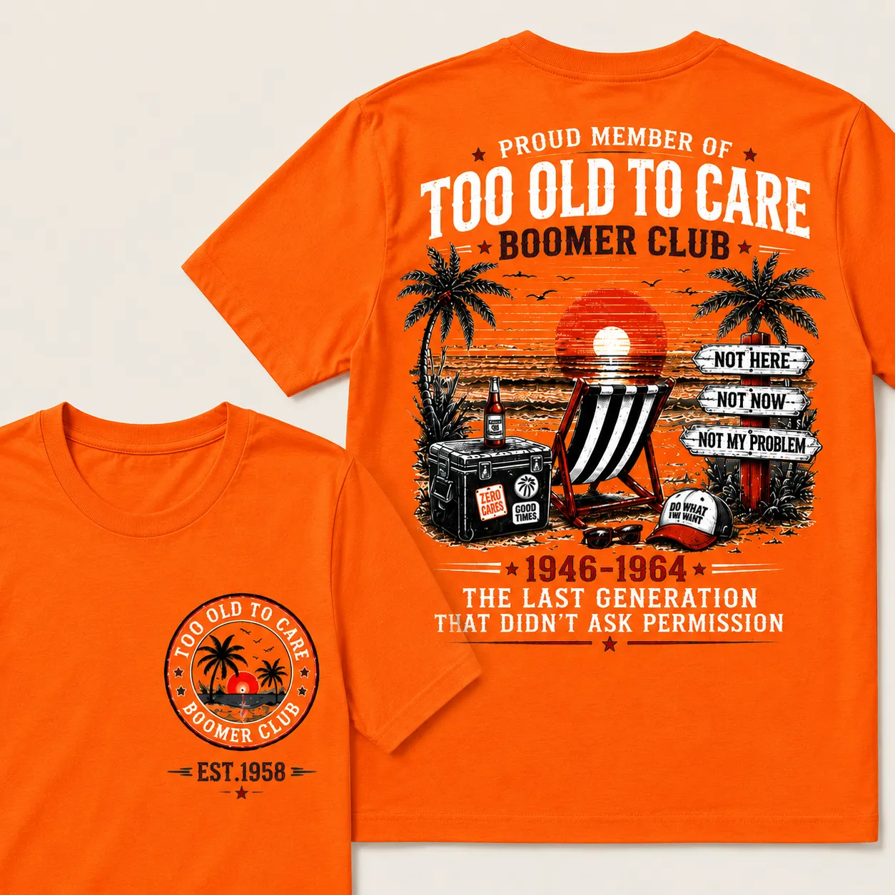 Boomer Club Custom Year Shirt — Too Old To Care · The Last Generation That Didn't Ask Permission