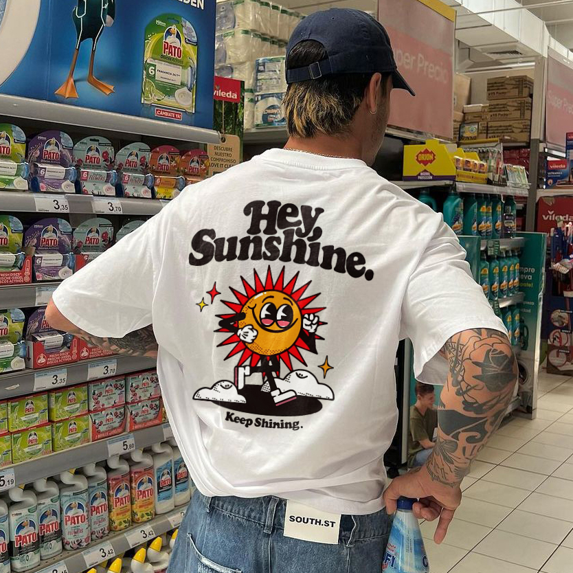 Hey, Sunshine. Keep Shining. Printed T-shirt（Double-sided Print）