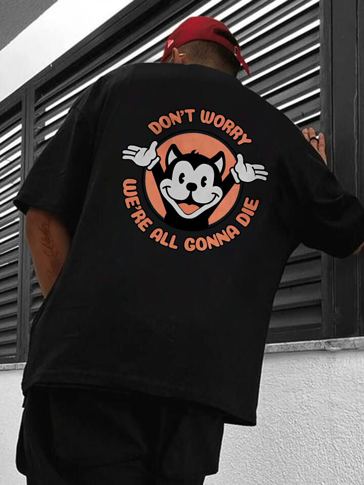 Don't Worry We're All Gonna Die Printed T-shirt（Double-sided Print）
