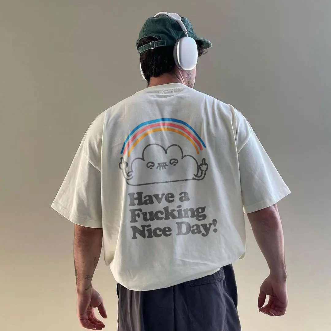 Have A Fucking Nice Day! Printed T-shirt（Double-sided Print）