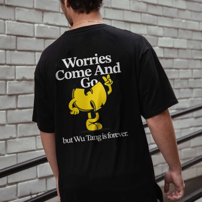 Worries Come And Go But Wu.tang Is Forever Printed T-shirt（Double-sided Print）
