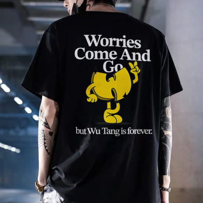 Worries Come And Go But Wu.tang Is Forever Printed T-shirt（Double-sided Print）